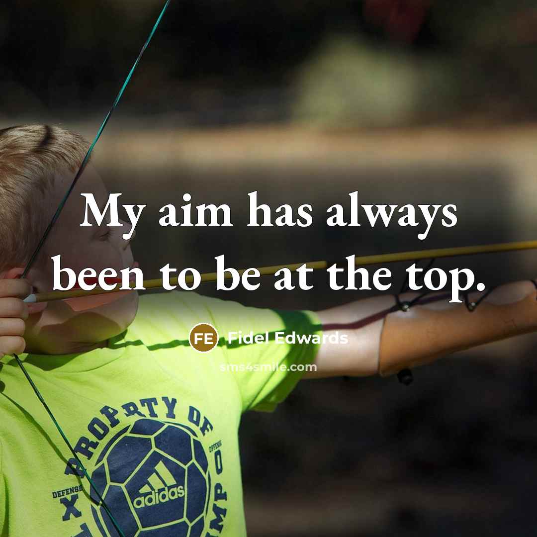 “My aim has always been to be at the top.” quote by Fidel Edwards