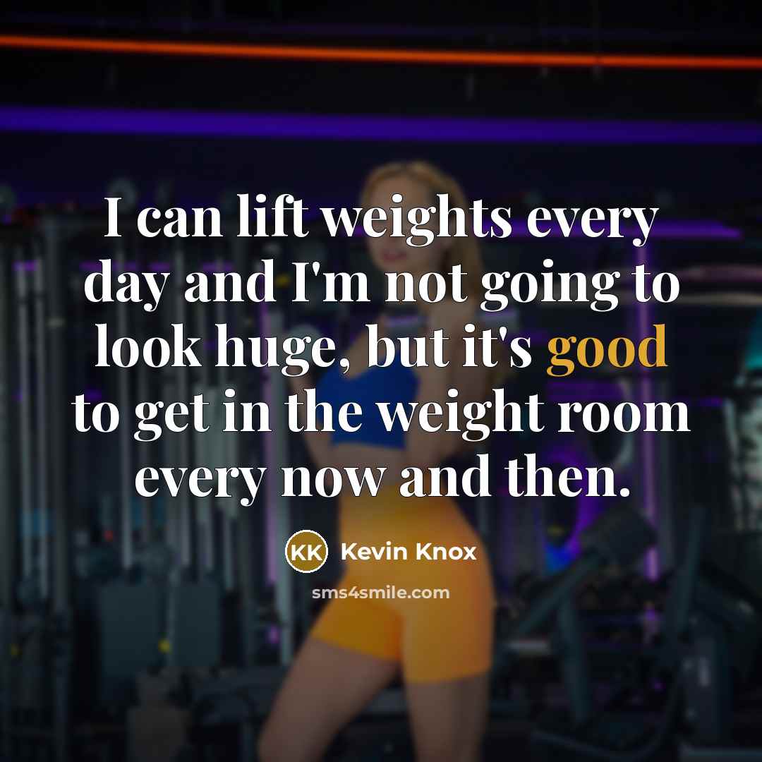 “I can lift weights every day and I'm not going to look huge, but it's good to get in the weight room every now and then.” quote by Kevin Knox