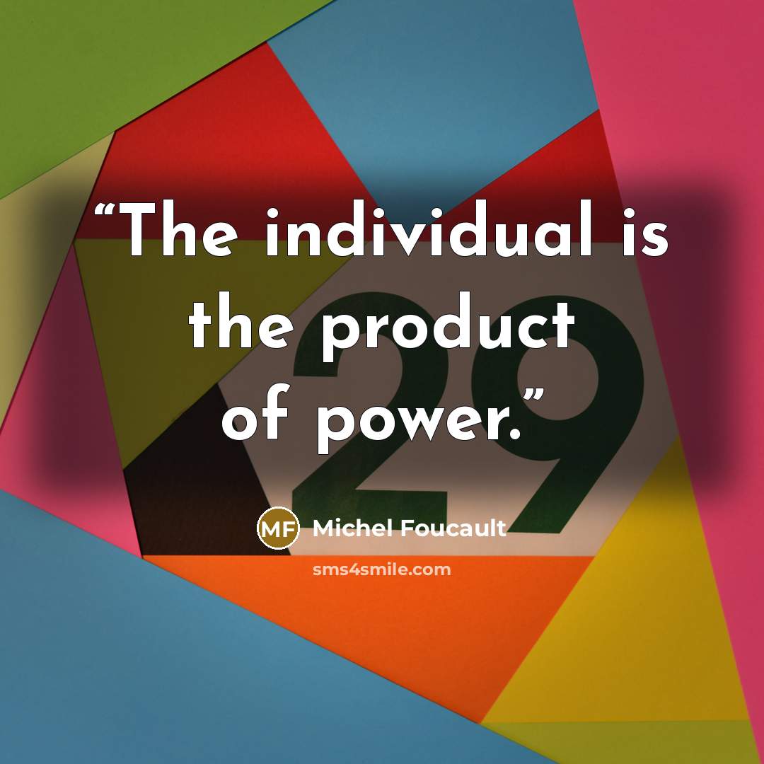 “The individual is the product of power.” quote by Michel Foucault