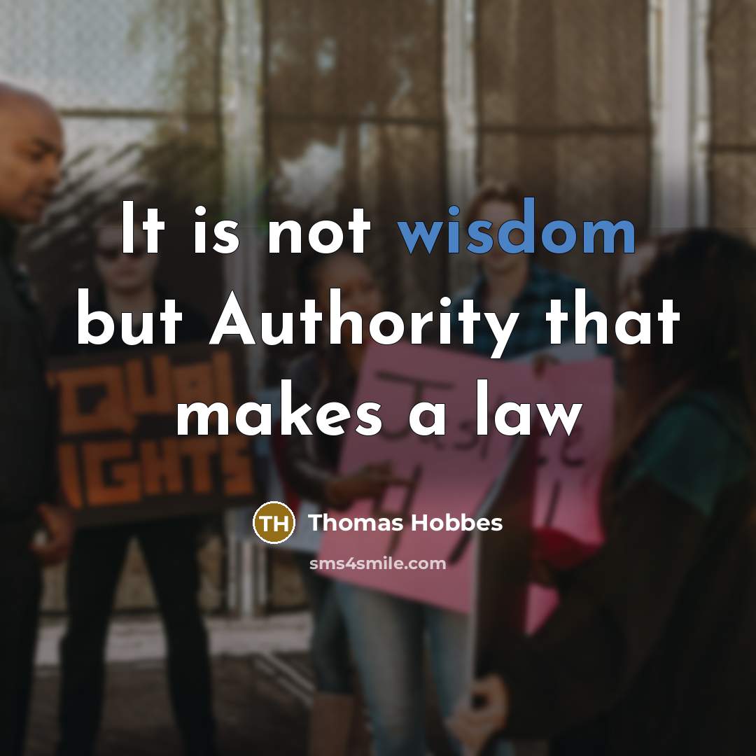 “It is not wisdom but Authority that makes a law” quote by Thomas Hobbes