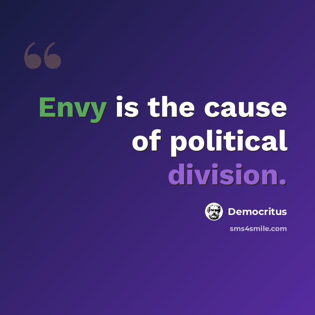 “Envy is the cause of political division.” quote by Democritus