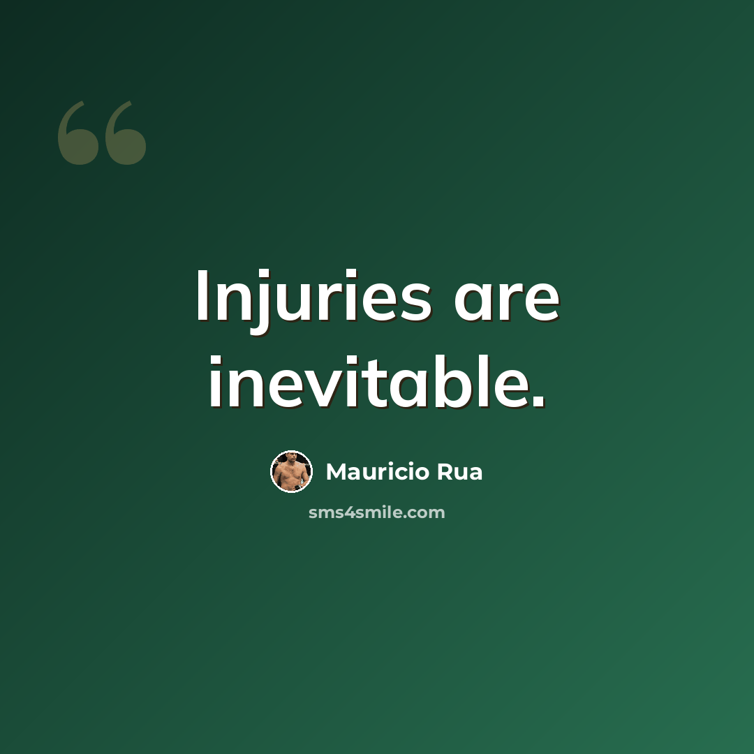 “Injuries are inevitable.” quote by Mauricio Rua