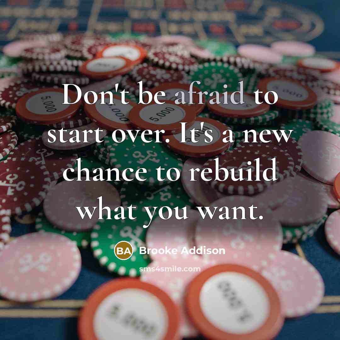 “Don't be afraid to start over. It's a new chance to rebuild what you want.” quote by Brooke Addison
