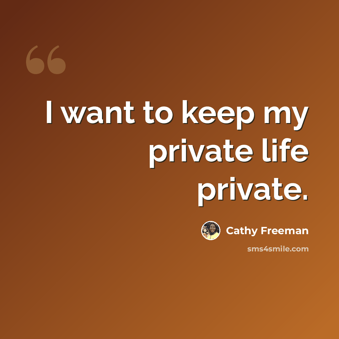 “I want to keep my private life private.” quote by Cathy Freeman