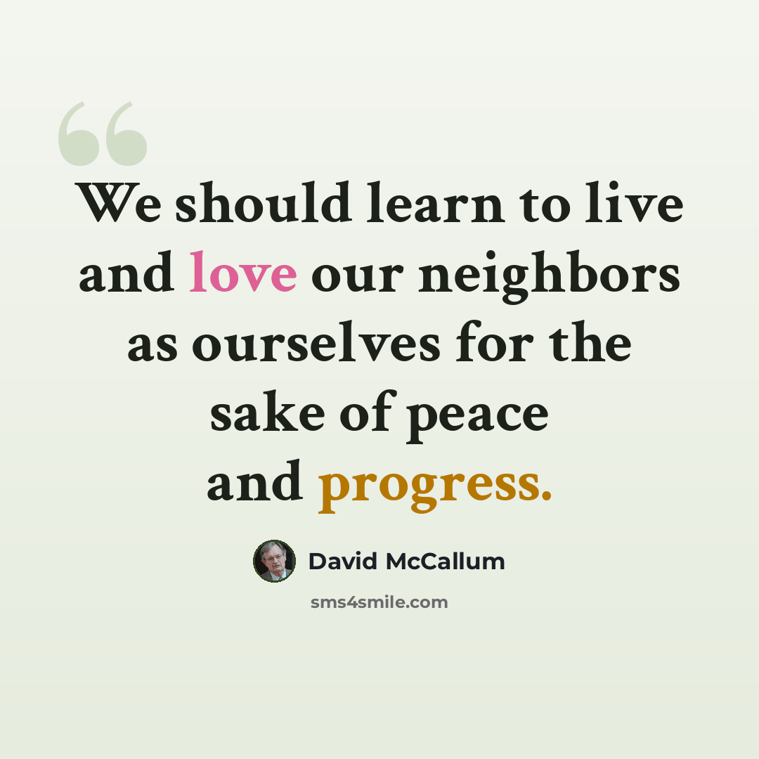 “We should learn to live and love our neighbors as ourselves for the sake of peace and progress.” quote by David McCallum