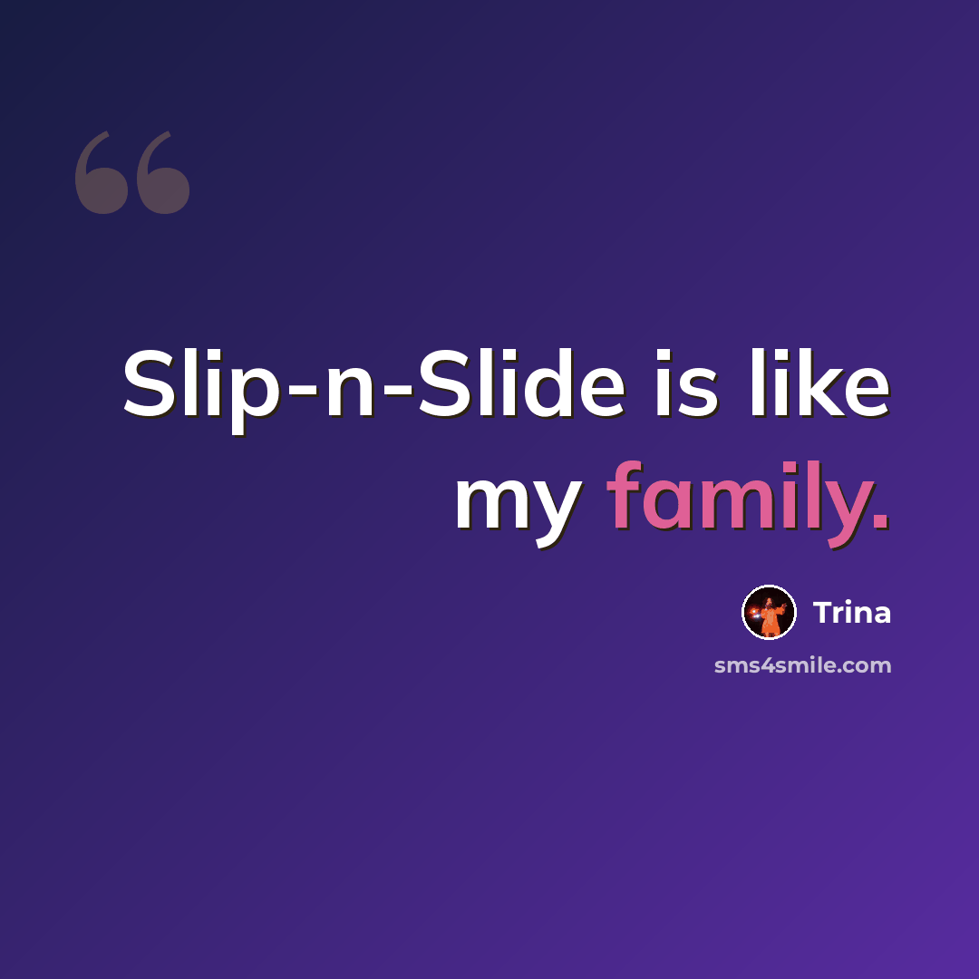 “Slip-n-Slide is like my family.” quote by Trina