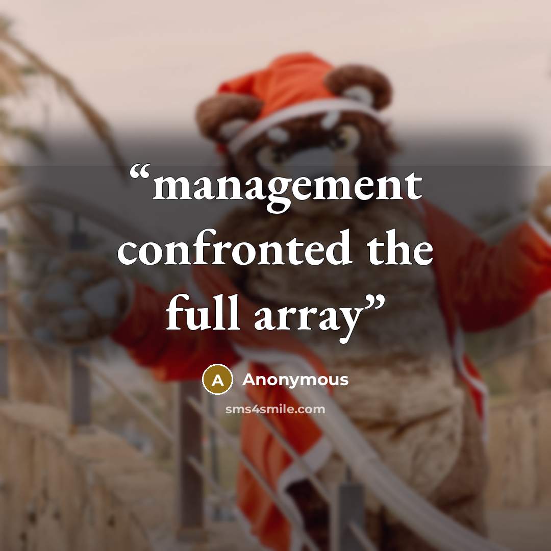 “management confronted the full array” quote by Anonymous