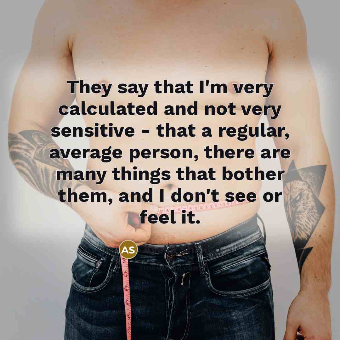 “They say that I'm very calculated and not very sensitive - that a regular, average person, there are many things that bother them, and I don't see or feel it.” quote by Ayelet Shaked
