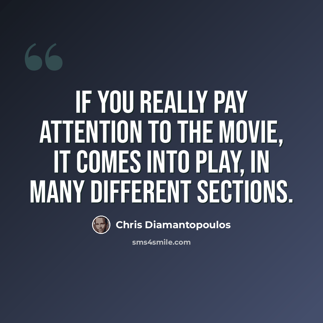 “If you really pay attention to the movie, it comes into play, in many different sections.” quote by Chris Diamantopoulos