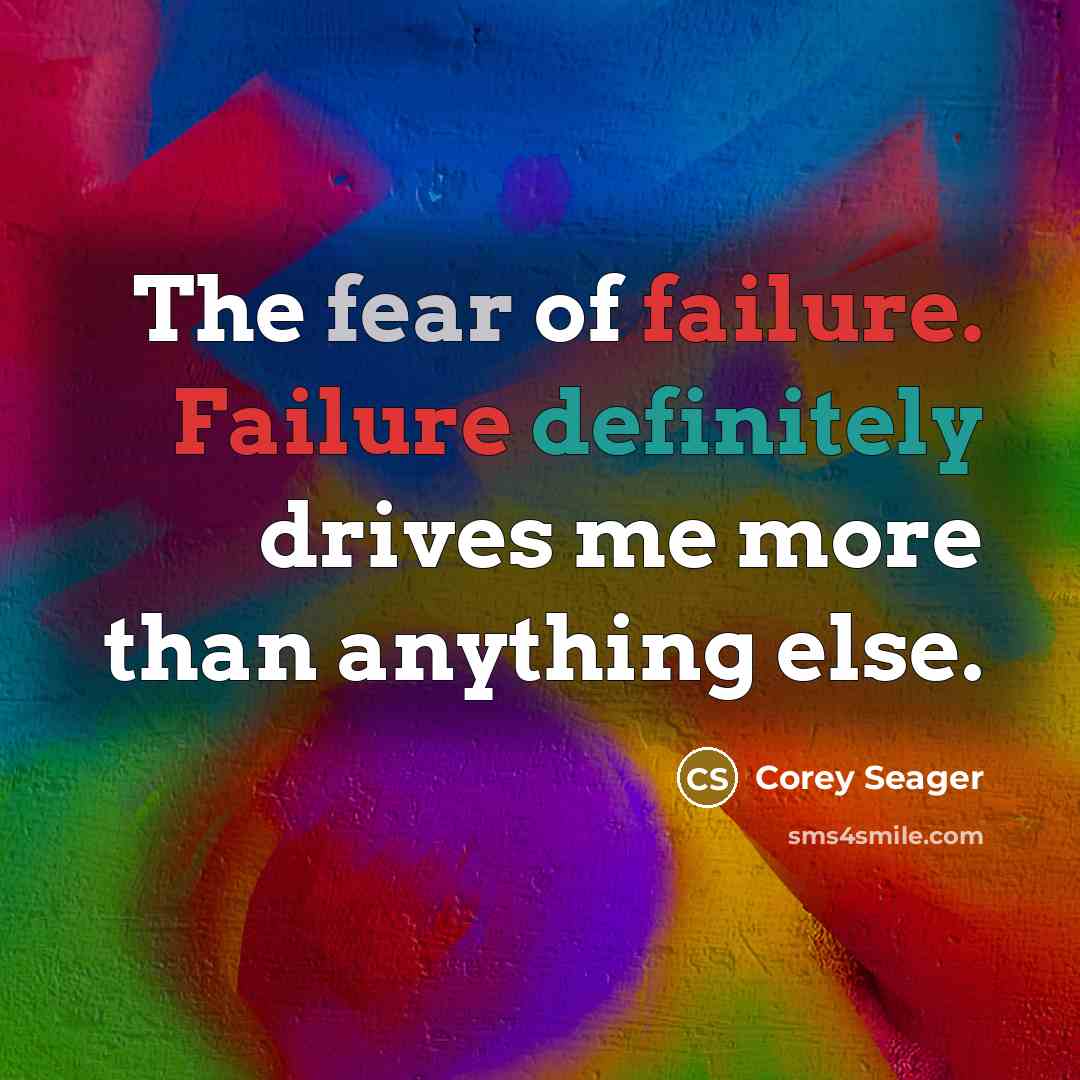 “The fear of failure. Failure definitely drives me more than anything else.” quote by Corey Seager
