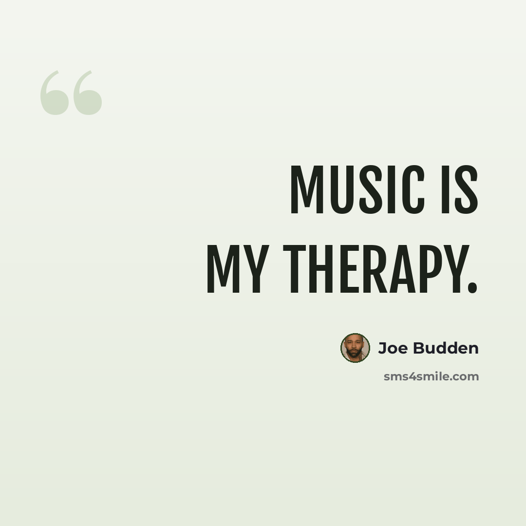 “Music is my therapy.” quote by Joe Budden
