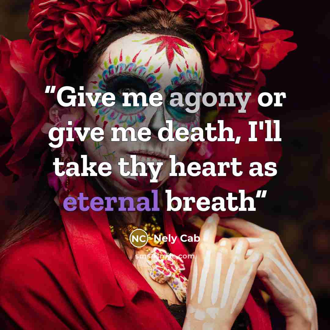 “Give me agony or give me death, I'll take thy heart as eternal breath” quote by Nely Cab