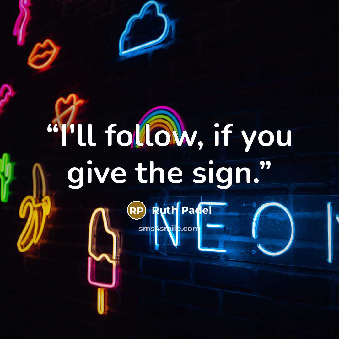 “I'll follow, if you give the sign.” quote by Ruth Padel