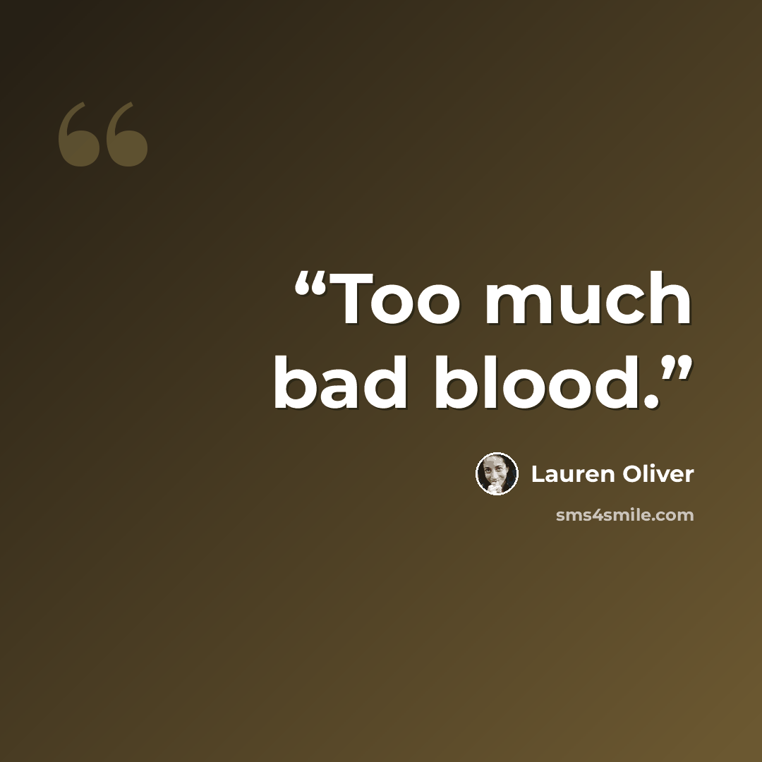 “Too much bad blood.” quote by Lauren Oliver