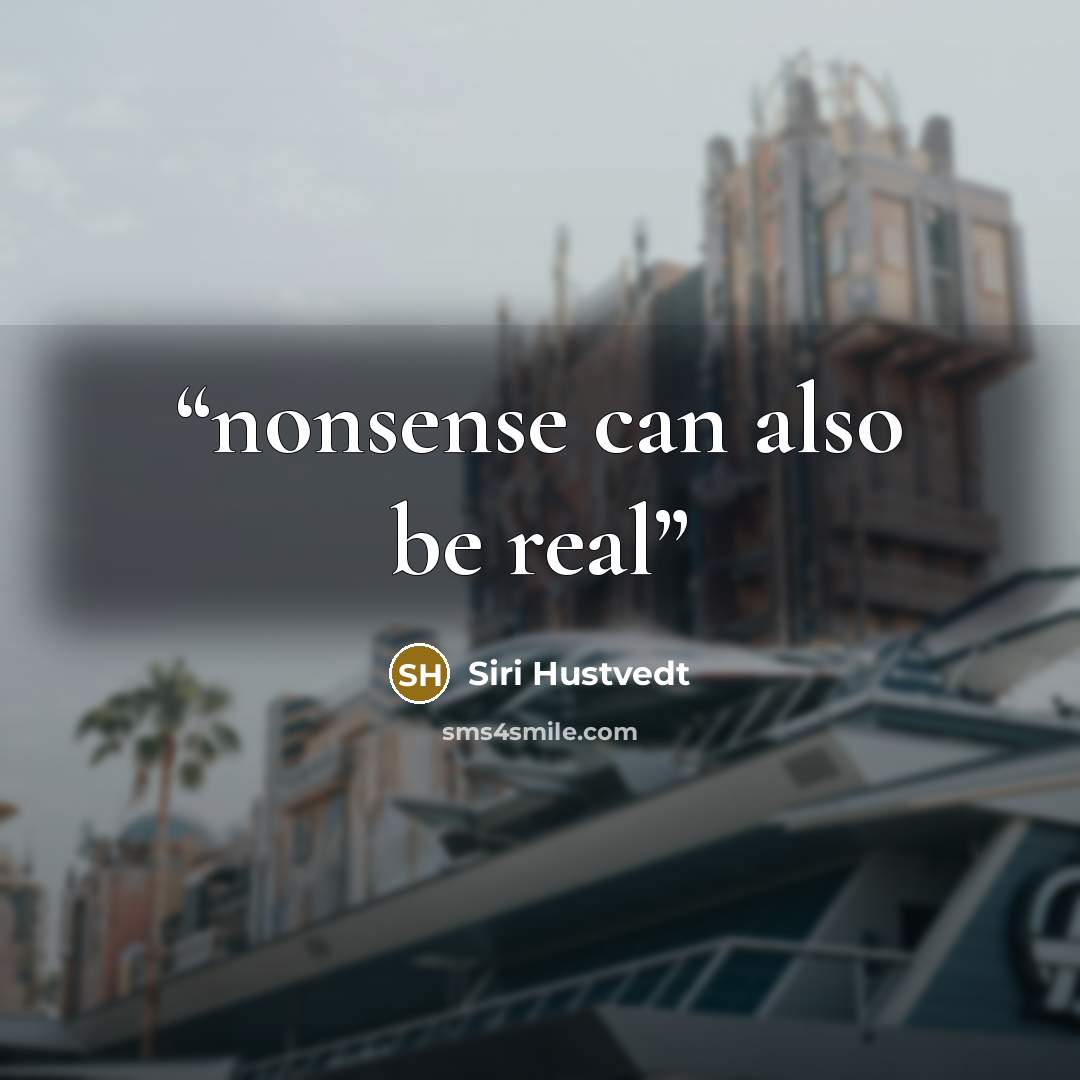 “nonsense can also be real” quote by Siri Hustvedt