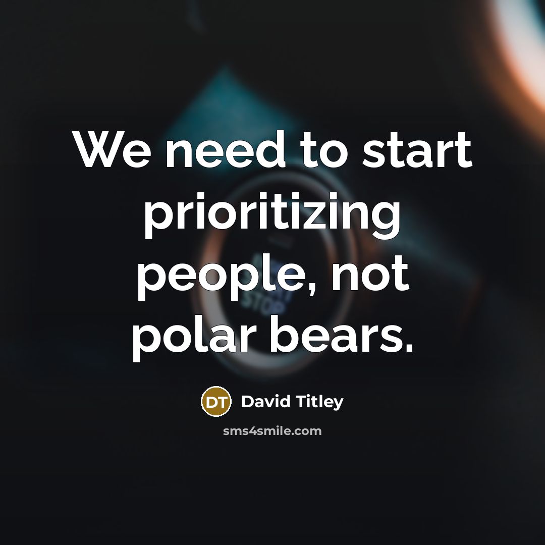 “We need to start prioritizing people, not polar bears.” quote by David Titley
