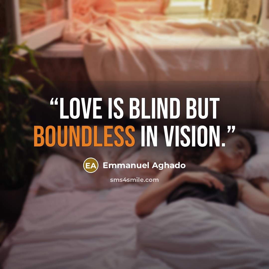 “Love is blind but boundless in vision.” quote by Emmanuel Aghado