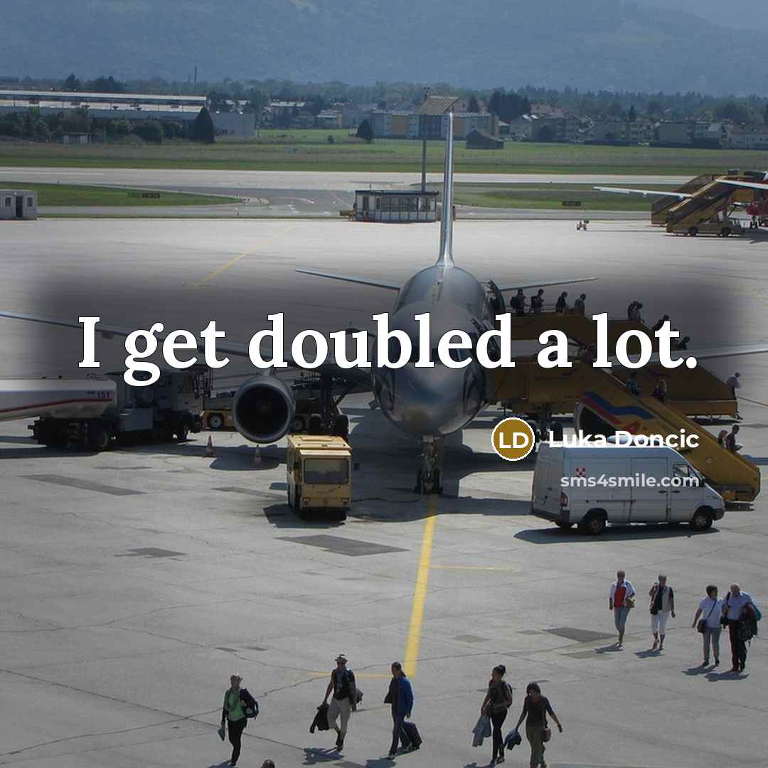“I get doubled a lot.” quote by Luka Doncic