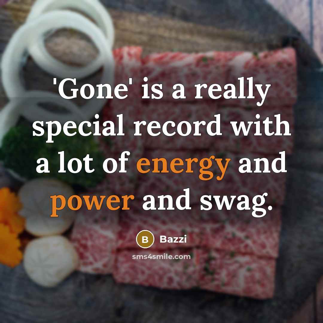 “'Gone' is a really special record with a lot of energy and power and swag.” quote by Bazzi