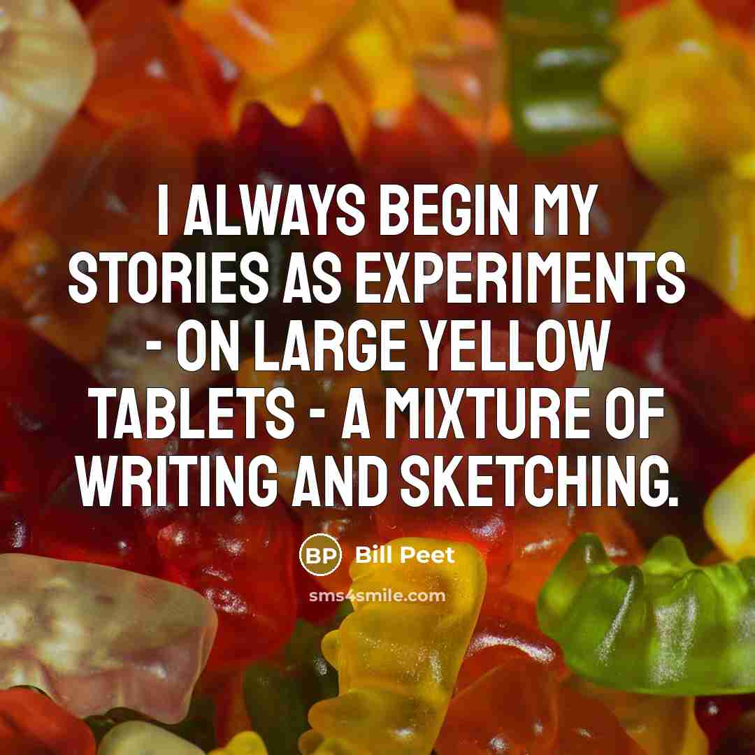“I always begin my stories as experiments - on large yellow tablets - a mixture of writing and sketching.” quote by Bill Peet