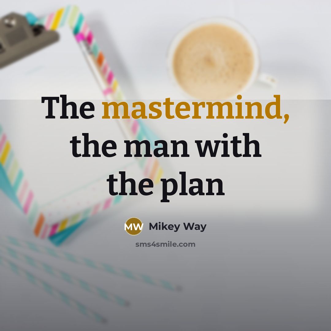 “The mastermind, the man with the plan” quote by Mikey Way