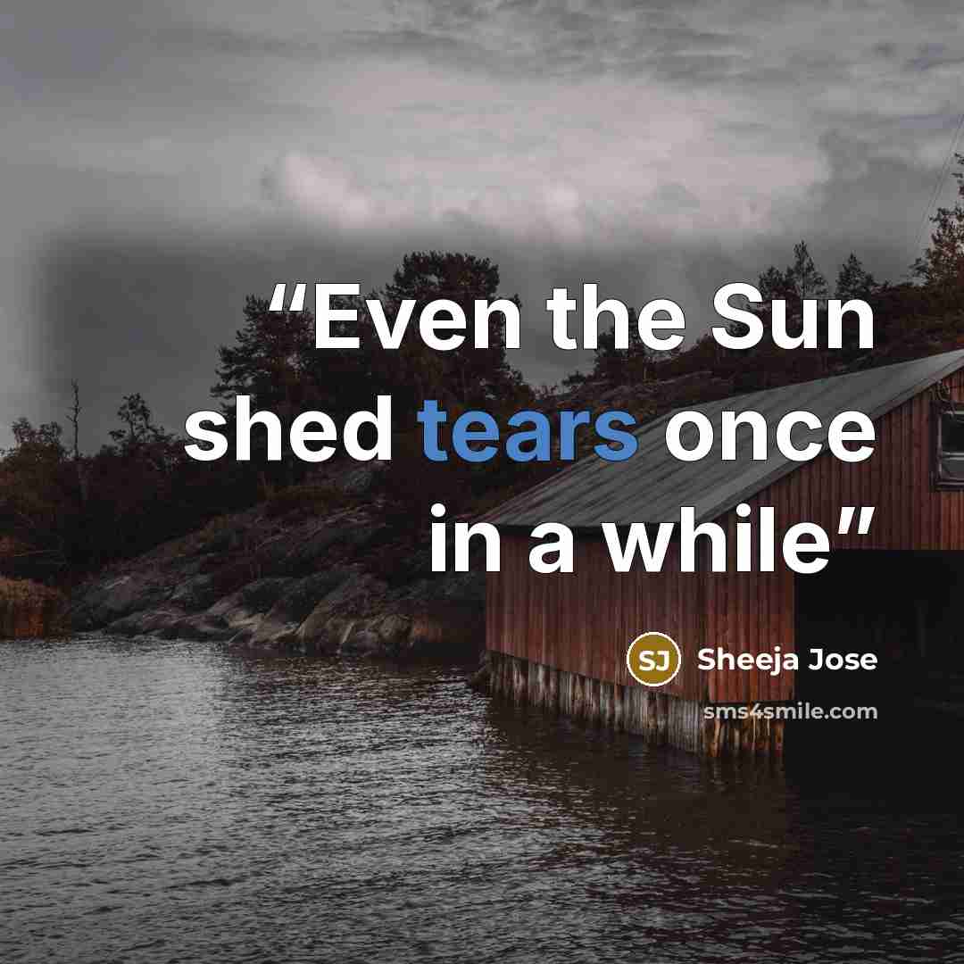 “Even the Sun shed tears once in a while” quote by Sheeja Jose