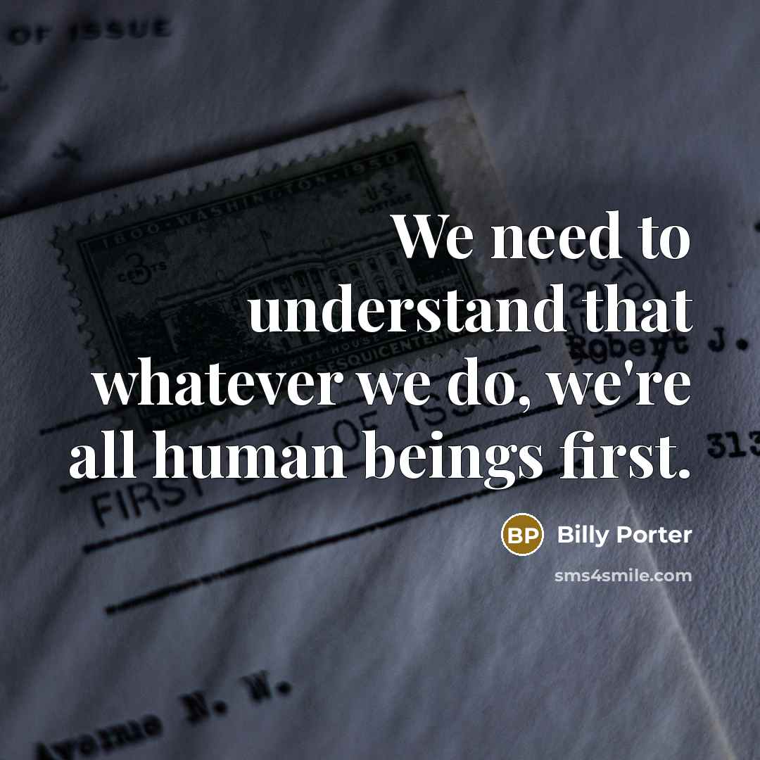 “We need to understand that whatever we do, we're all human beings first.” quote by Billy Porter