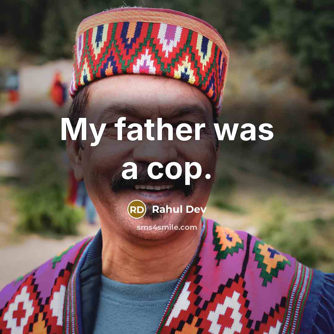 “My father was a cop.” quote by Rahul Dev