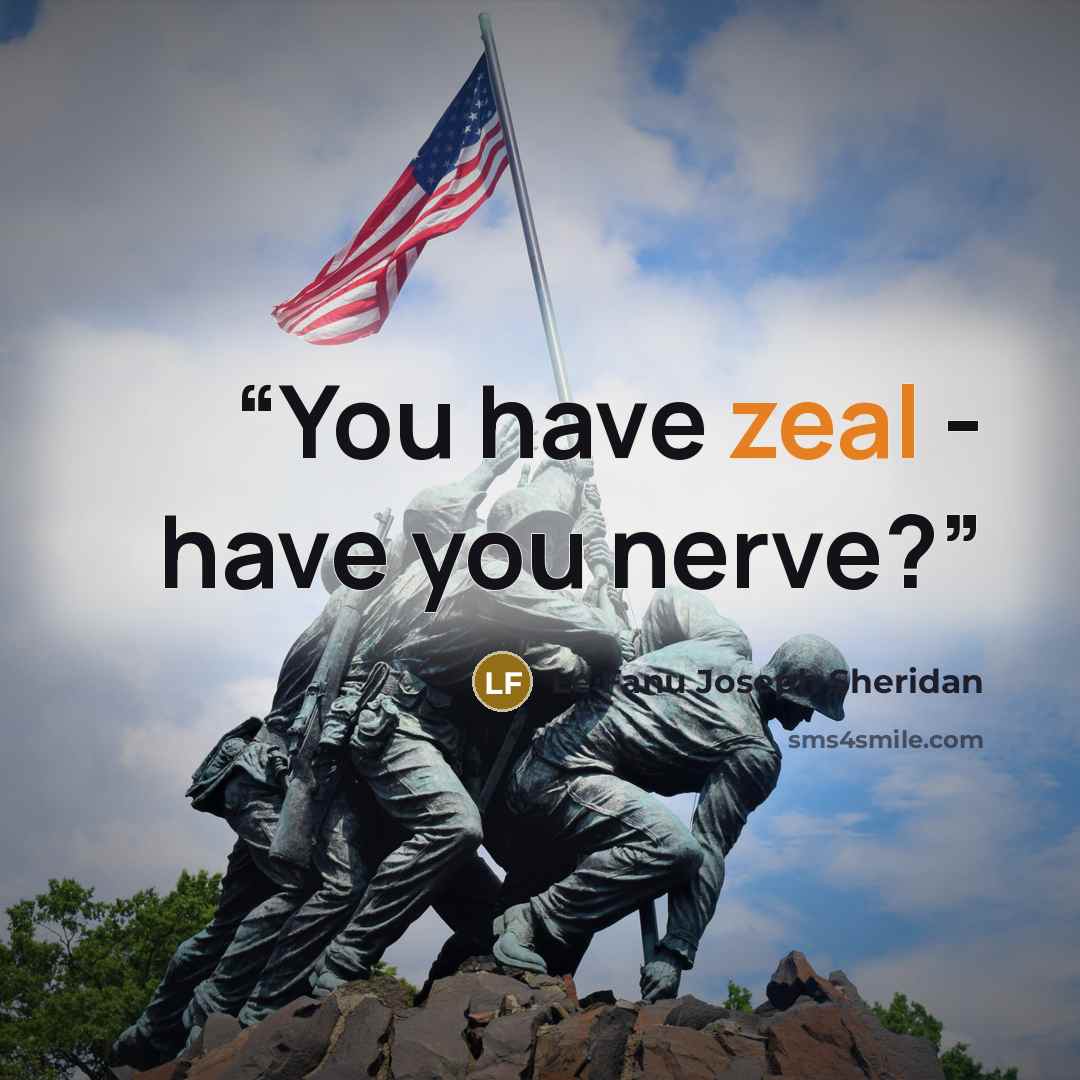 “You have zeal - have you nerve?” quote by Le Fanu Joseph Sheridan