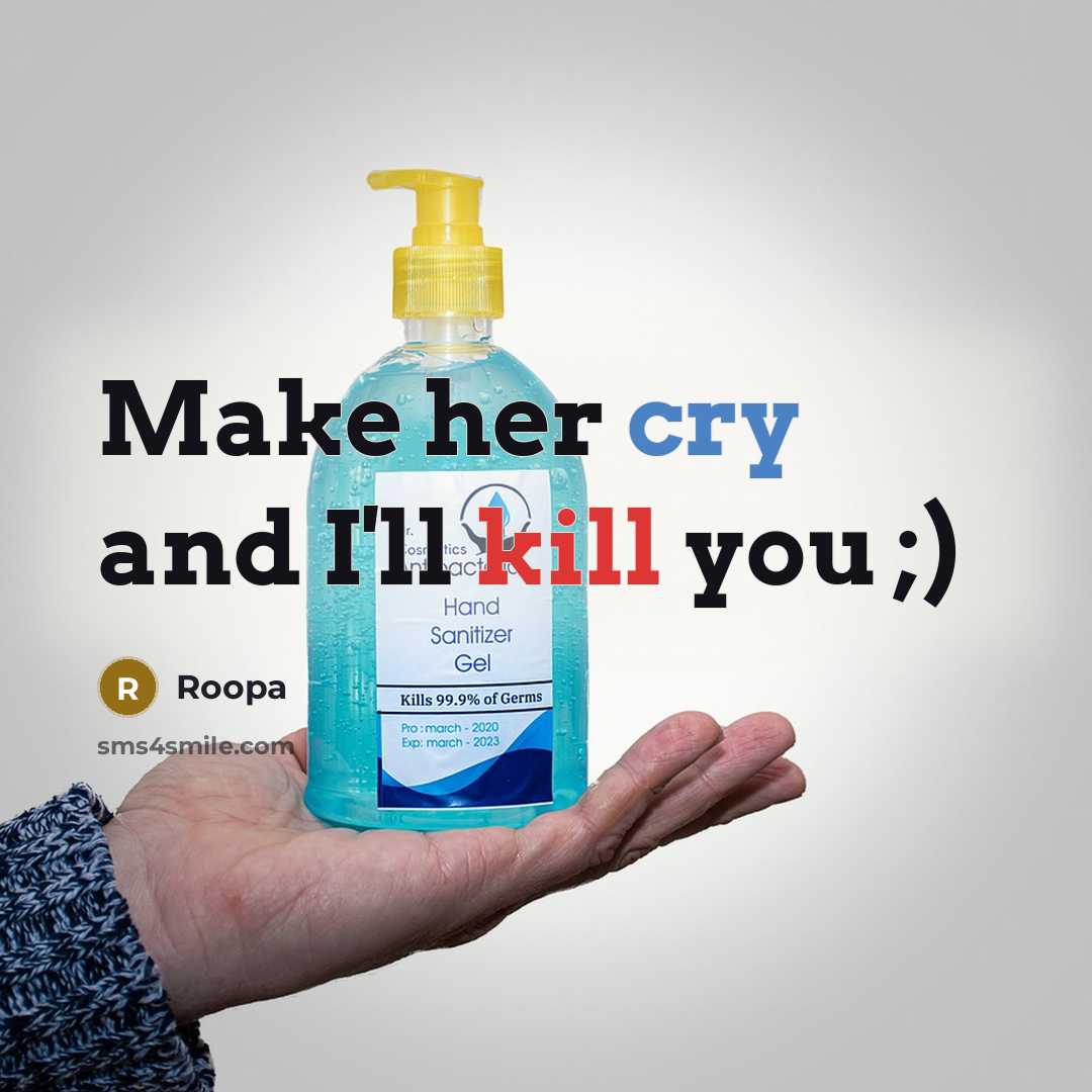 “Make her cry and I'll kill you ;)” quote by Roopa