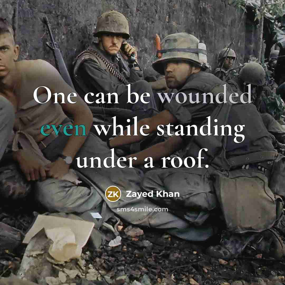 “One can be wounded even while standing under a roof.” quote by Zayed Khan