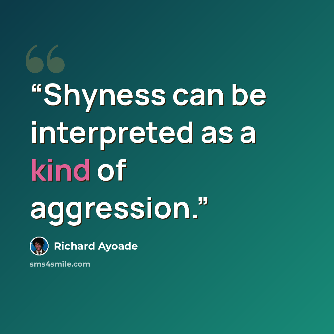 “Shyness can be interpreted as a kind of aggression.” quote by Richard Ayoade