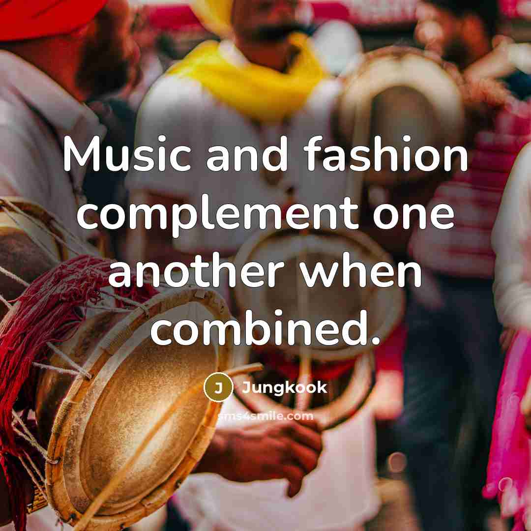 “Music and fashion complement one another when combined.” quote by Jungkook