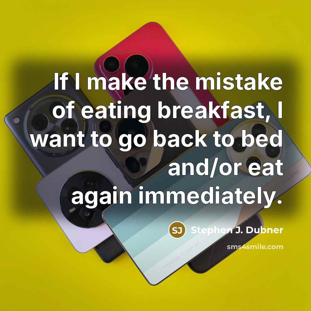 “If I make the mistake of eating breakfast, I want to go back to bed and/or eat again immediately.” quote by Stephen J. Dubner