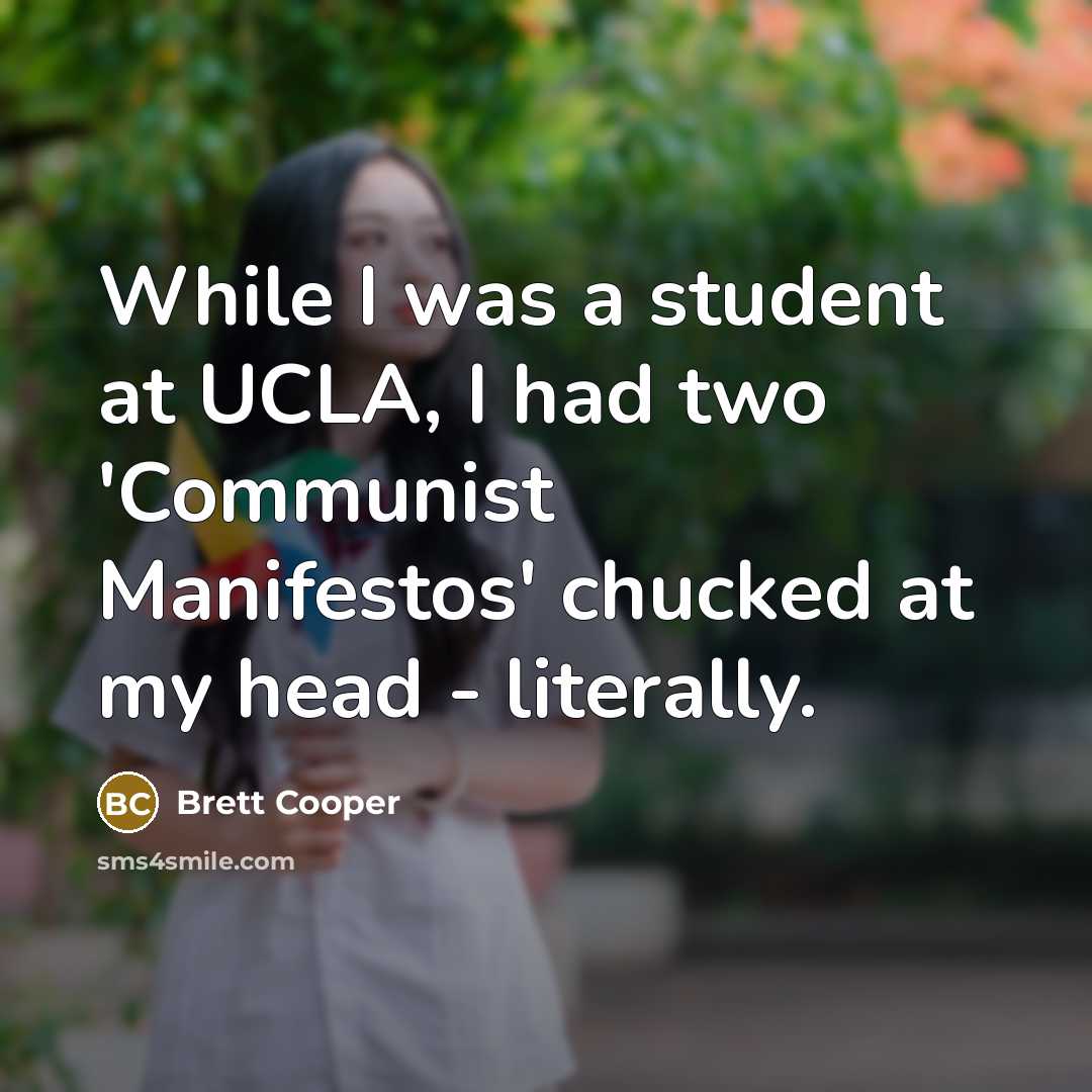 “While I was a student at UCLA, I had two 'Communist Manifestos' chucked at my head - literally.” quote by Brett Cooper