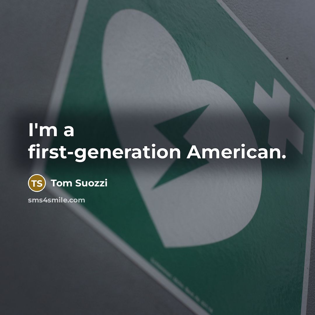 “I'm a first-generation American.” quote by Tom Suozzi