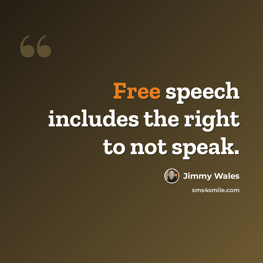 “Free speech includes the right to not speak.” quote by Jimmy Wales