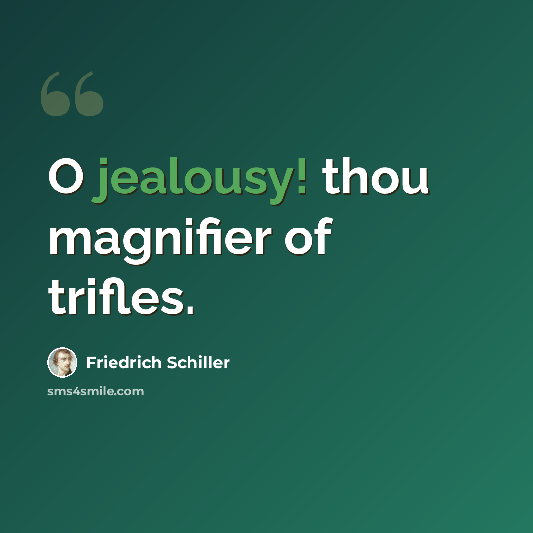 “O jealousy! thou magnifier of trifles.” quote by Friedrich Schiller
