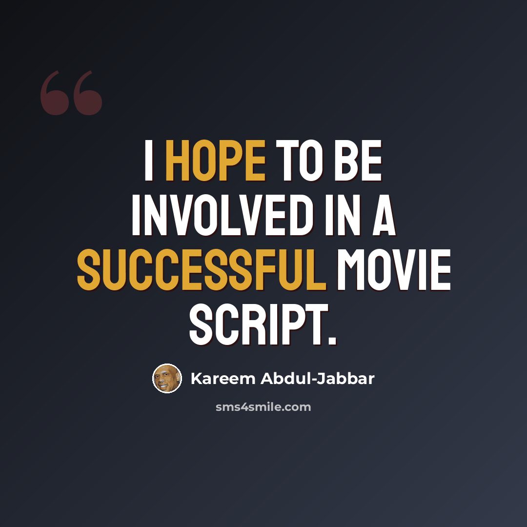 “I hope to be involved in a successful movie script.” quote by Kareem Abdul-Jabbar