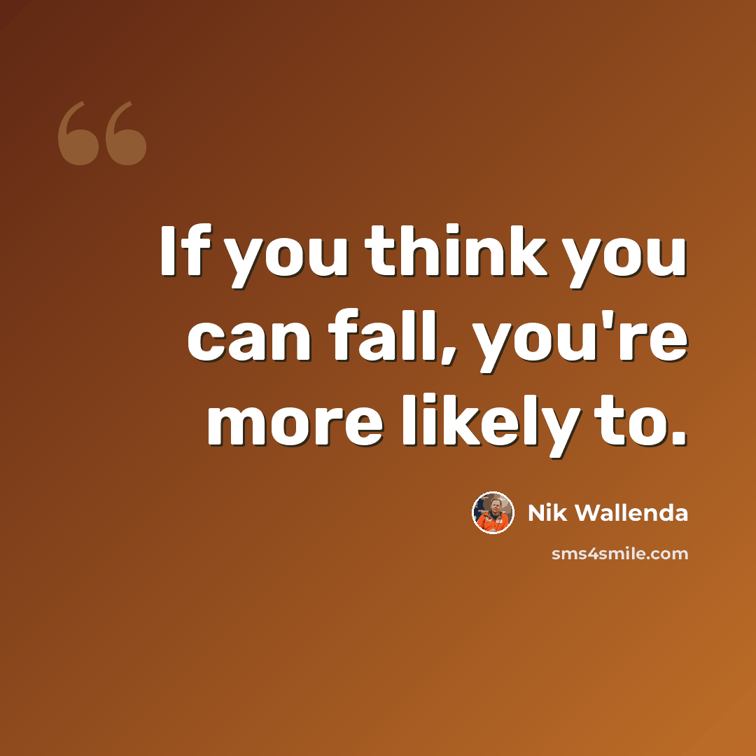“If you think you can fall, you're more likely to.” quote by Nik Wallenda
