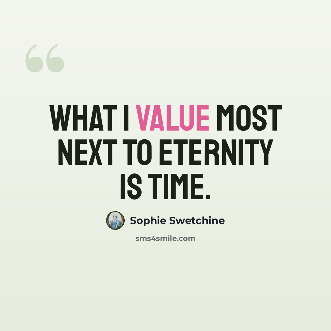 “What I value most next to eternity is time.” quote by Sophie Swetchine