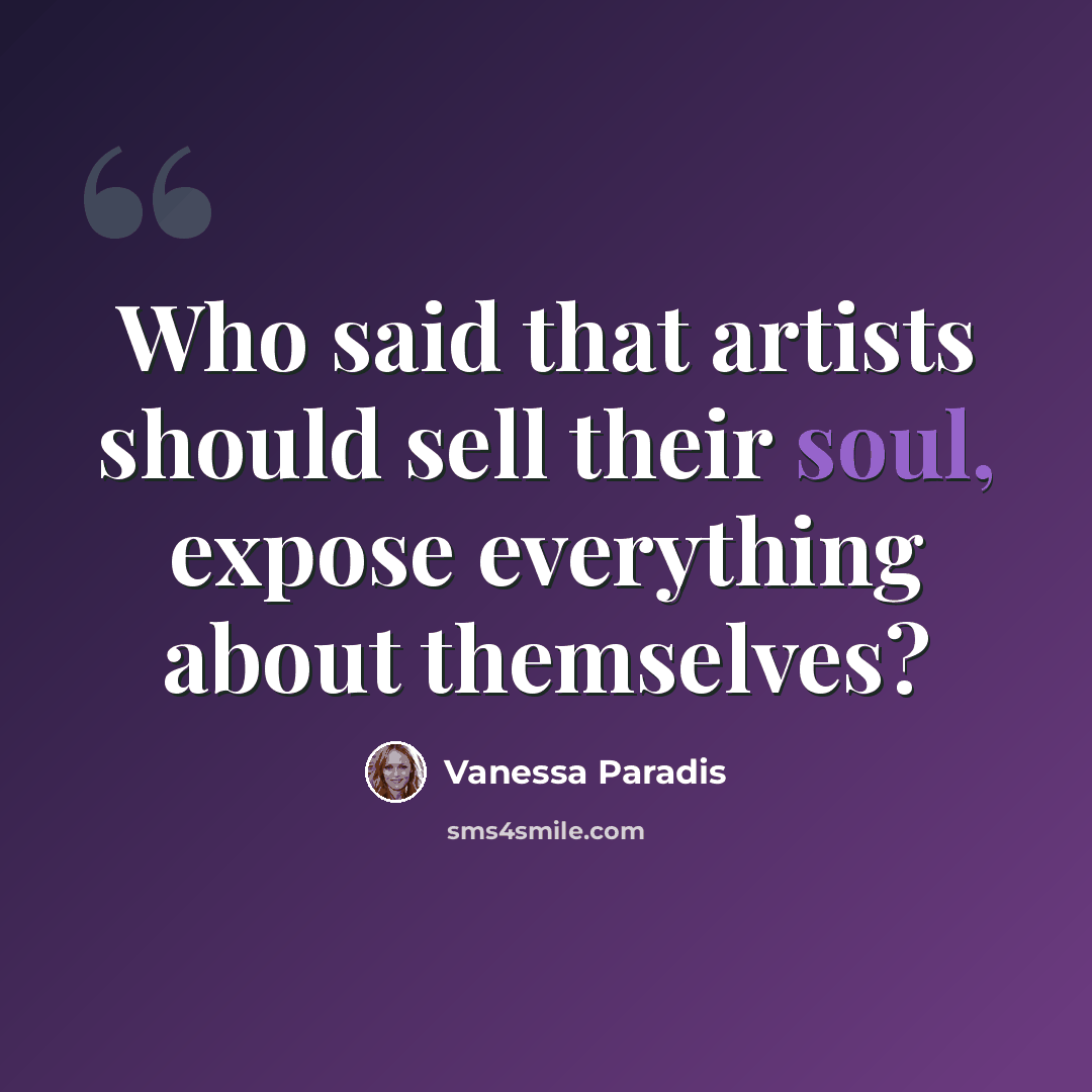 “Who said that artists should sell their soul, expose everything about themselves?” quote by Vanessa Paradis