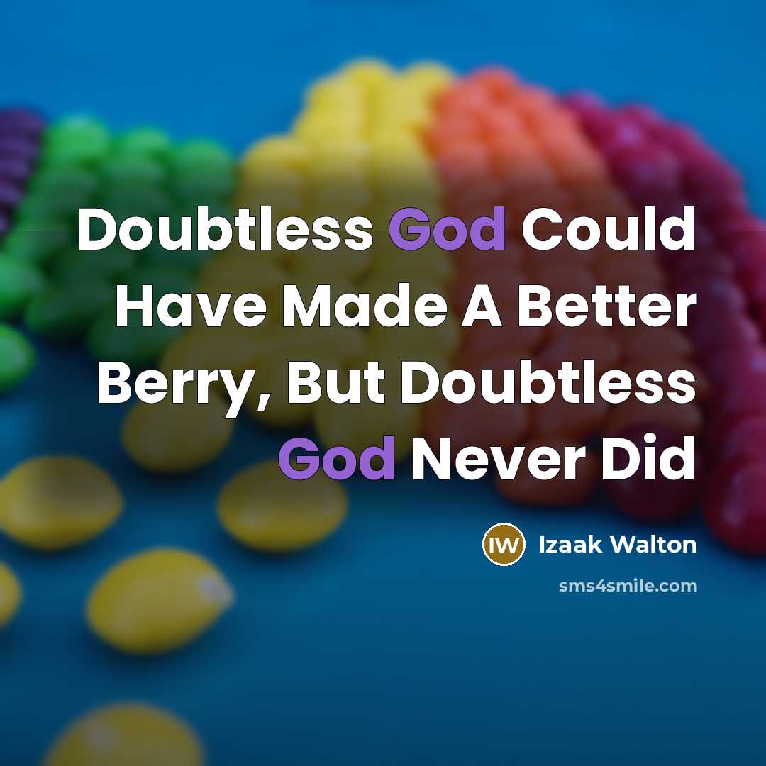 “Doubtless God Could Have Made A Better Berry, But Doubtless God Never Did” quote by Izaak Walton