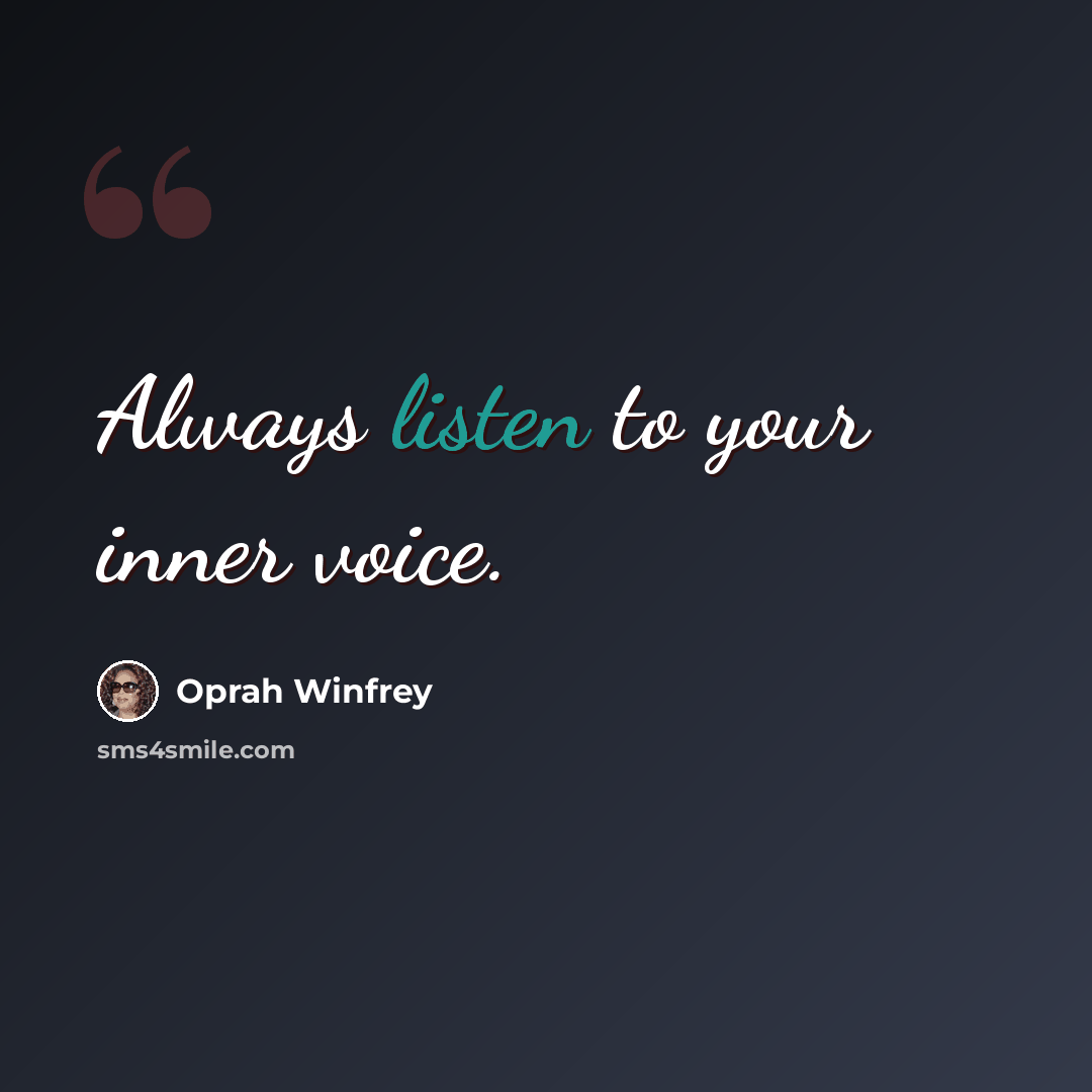 “Always listen to your inner voice.” quote by Oprah Winfrey