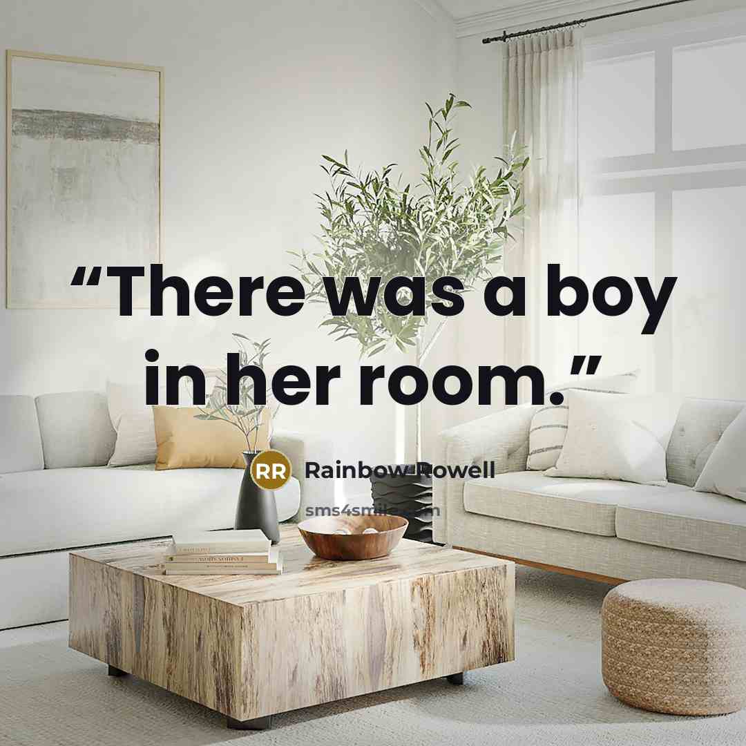 “There was a boy in her room.” quote by Rainbow Rowell