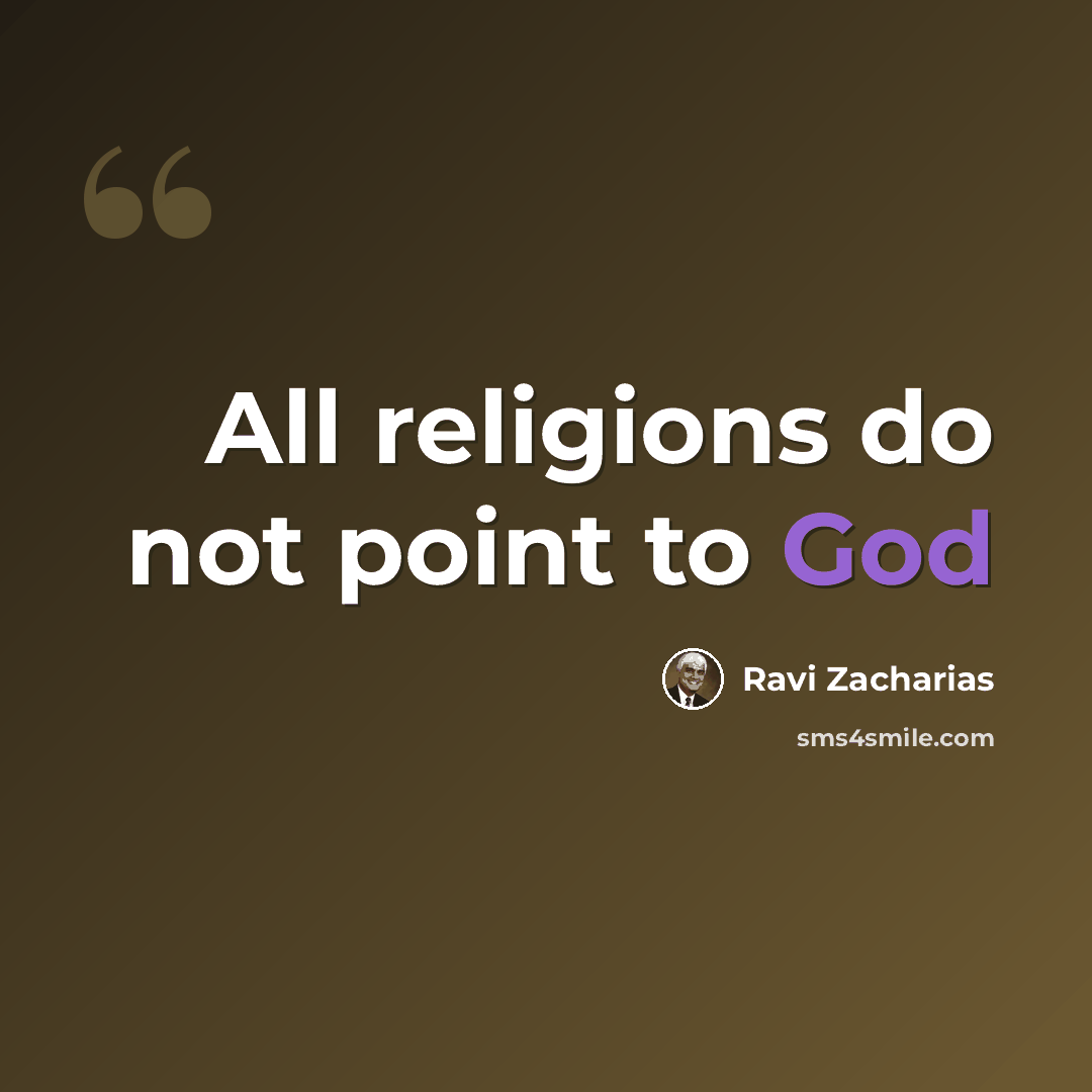“All religions do not point to God” quote by Ravi Zacharias
