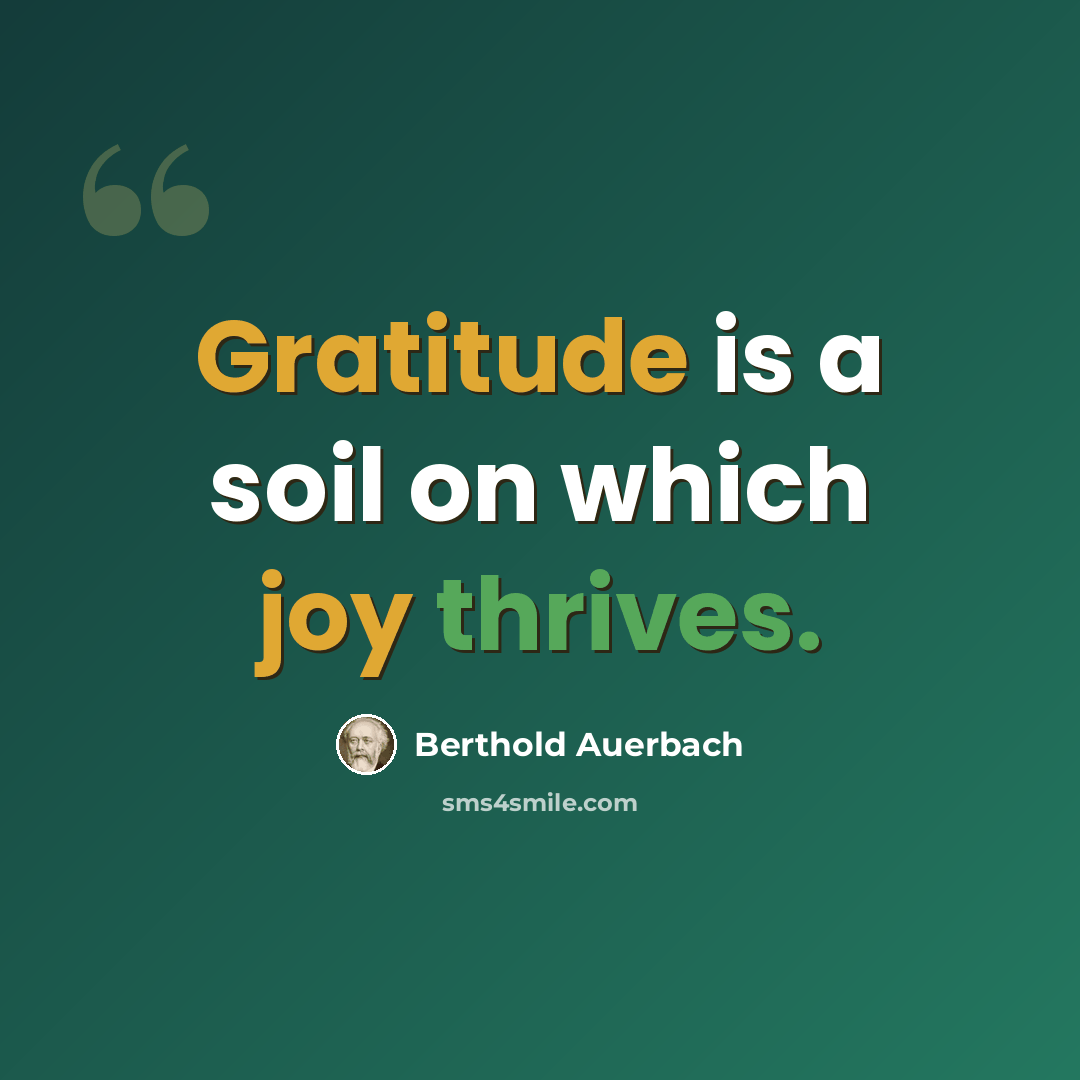 “Gratitude is a soil on which joy thrives.” quote by Berthold Auerbach