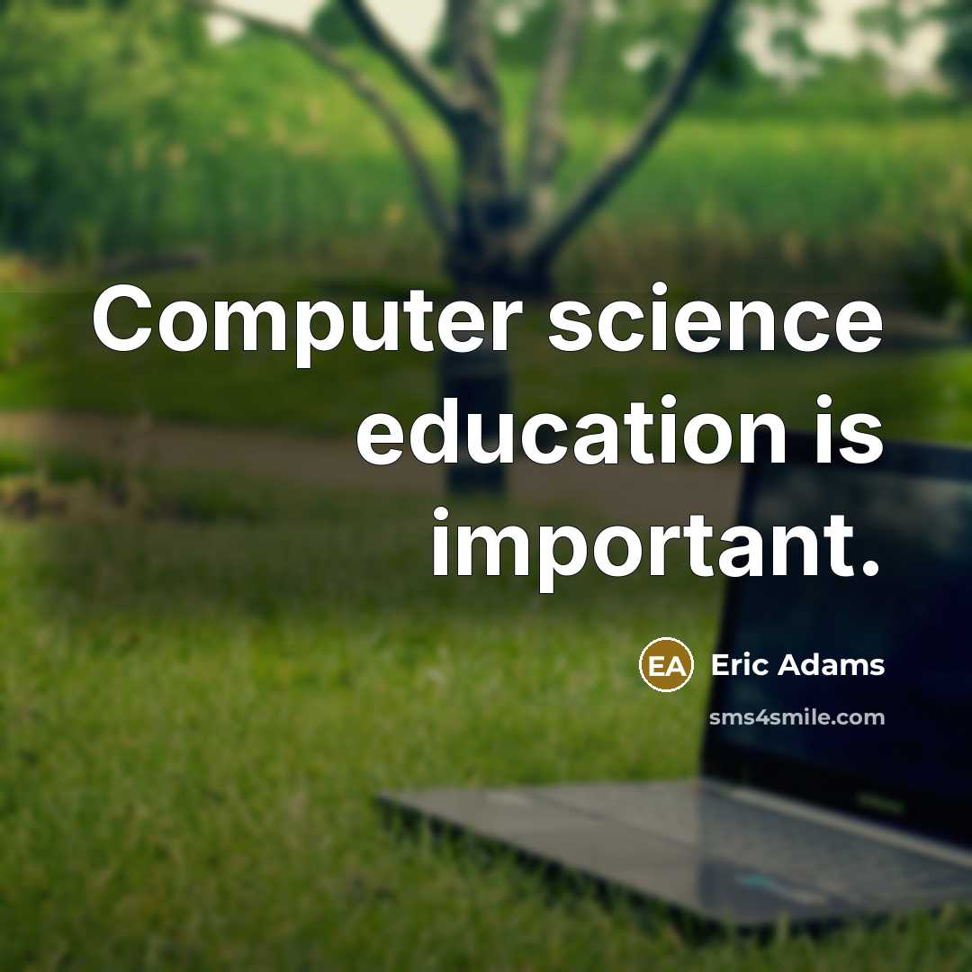 “Computer science education is important.” quote by Eric Adams