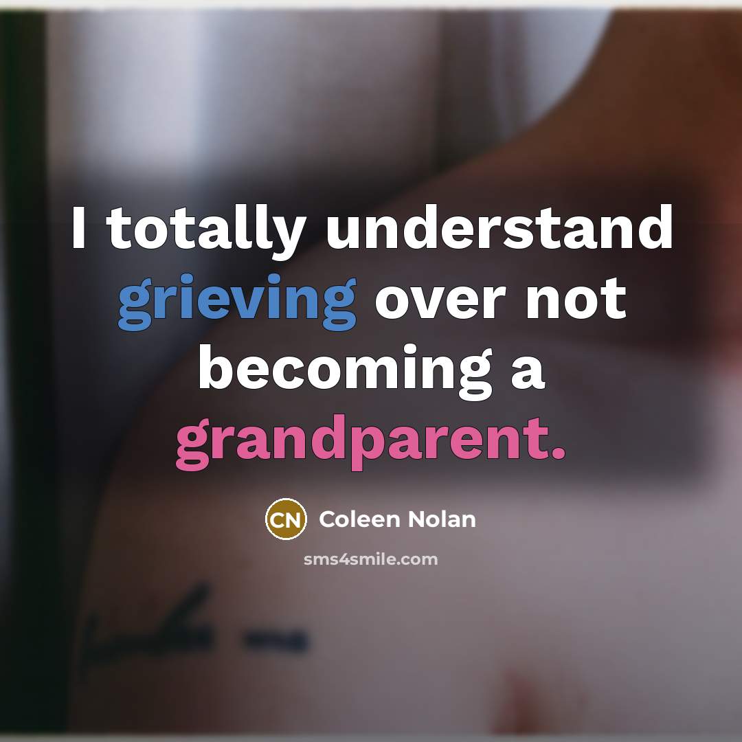 “I totally understand grieving over not becoming a grandparent.” quote by Coleen Nolan