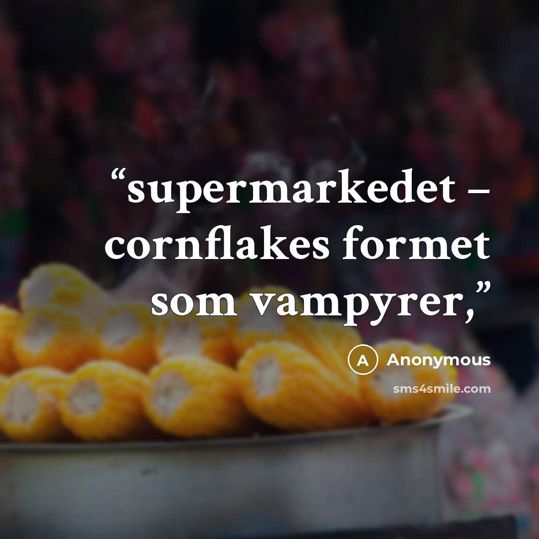 “supermarkedet – cornflakes formet som vampyrer,” quote by Anonymous